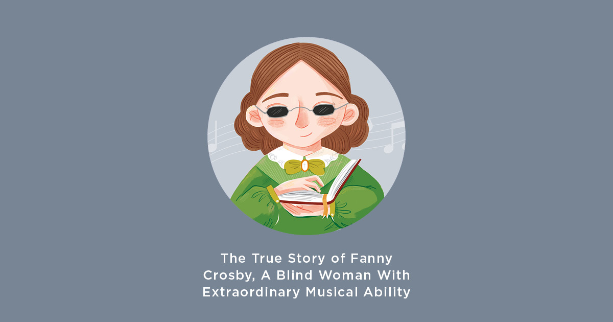 The True Story of Fanny Crosby, A Blind Woman With Extraordinary ...
