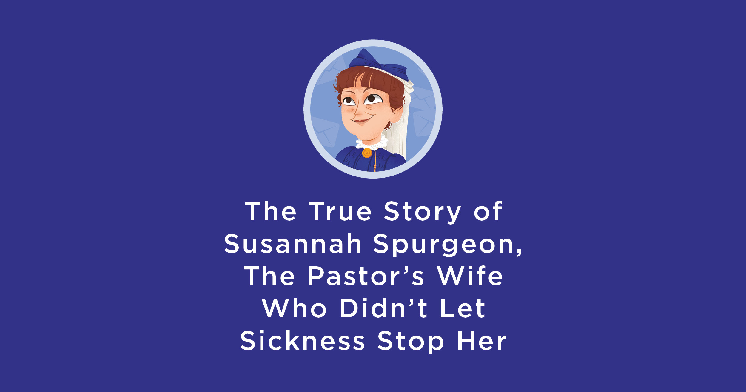 The True Story of Susannah Spurgeon, The Pastor’s Wife Who Didn’t Let ...