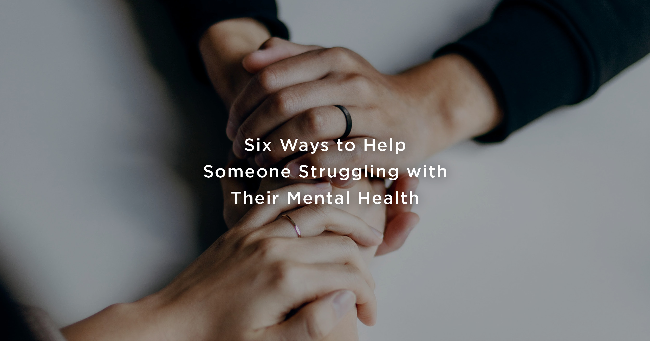 six-ways-to-help-someone-struggling-with-their-mental-health-the-good