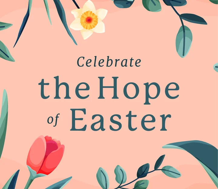 A graphic that says Celebrate the Hope of Easter with a pastel background with floral decorations
